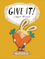 Photo of an orange book cover with an illustration of a white rabbit holding on to two carrots lovingly. The carrots form a heart. A white bubble above the rabbit reads "Give It!" in large black text, above smaller black text that reads "Cinders McLeod."
