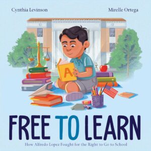Free To Learn: How Alfredo Lopez Fought for the Right To Go to School